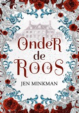 Onder de roos - Jen Minkman - 9789493419056