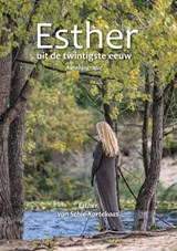 Esther uit de twintigste eeuw - Esther van Schie-Kortekaas - 9789493425828