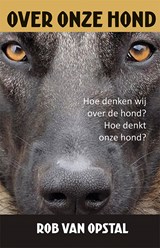 Over onze hond - Rob van Opstal - 9789493437098