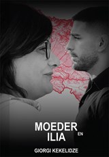Moeder en Ilia - Giorgi Kekelidze - 9789493437289