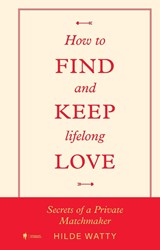 How to find and keep lifelong love - Hilde Watty - 9789493443174