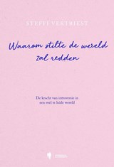 Waarom stilte de wereld zal redden - Steffi Vertriest - 9789493443297