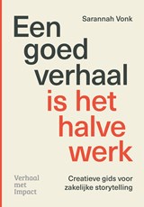 Een goed verhaal is het halve werk - Sarannah Vonk - 9789493451186