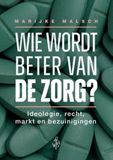 Wie wordt beter van de zorg? - Marijke Malsch - 9789493458512
