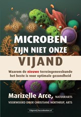 Microben zijn niet onze vijand - Marizelle dr. Arce - 9789493479043