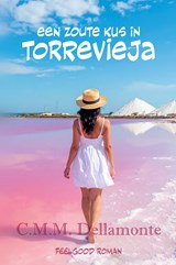 Een zoute kus in Torrevieja - C.M.M. Dellamonte - 9789493485143