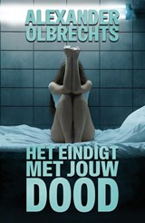 Het eindigt met jouw dood - Alexander Olbrechts - 9789493488021