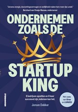 Ondernemen zoals de startup king - Jeroen Dekker - 9789493496064
