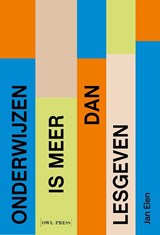 Onderwijzen is meer dan lesgeven - Jan Elen - 9789493499645