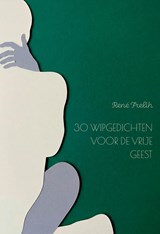 30 wipgedichten voor de vrije geest - René Frelih - 9789493500341