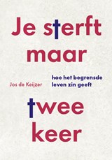 Je sterft maar twee keer - Jos de Keijzer - 9789493507067