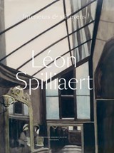 Léon Spilliaert – Interieurs & stillevens - Edouard Derom ; Anne Adriaens-Pannier - 9789493531000