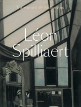 Léon Spilliaert – Interieurs & Stillevens - Anne Adriaens-Pannier - 9789493531000