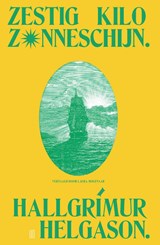 Zestig kilo zonneschijn - Hallgrímur Helgason - 9789493537101