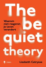 The Be Quiet Theory - Liesbeth Catrysse - 9789493547445
