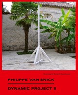 Philippe Van Snick. Dynamic Project II - Philippe Van Cauteren ; Anthony Hudek ; Benedicte Goesaert ; Lewis Biggs ; Wouter De Vleeschouwer - 9789493551510