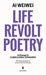 Ai Weiwei: Life, Revolt, Poetry - Rik Hemmerijckx ; Weiwei Ai ; Lieven Van Den Abeele - 9789493551541