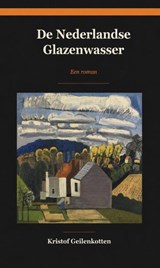De Nederlandse Glazenwasser - Kristof Geilenkotten - 9789493557185