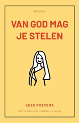 Van god mag je stelen - Kees Postema - 9789493557222