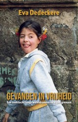 Gevangen in vrijheid - Eva Dedeckere - 9789493557277