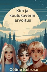 Kim ja koulukaverin arvoitus - Céline Belrose - 9789526543901