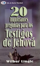 20 Inquietantes Preguntas Para Los Testigos de Jehová = 20 Important Questions for Jehova's Witnesses