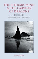 The Literary Mind and the Carving of Dragons - Liu Hsieh ; Vincent Yu-chung Shih - 9789629969318