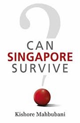 Can Singapore survive - Mahbubani, Kishore - 9789814342971