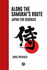 Along the Samurai's Route - Jorge Orpianesi - 9789878720210