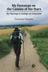 My Footsteps on the Camino of the Stars - Francisco Moyano - 9789878733135