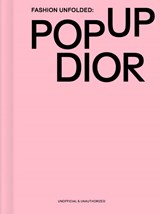 Fashion Unfolded: Pop-Up Dior - Fashionary Team - 9789881655042
