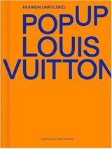 Fashion Unfolded: Pop-Up Louis Vuitton - Fashionary Team - 9789881655080