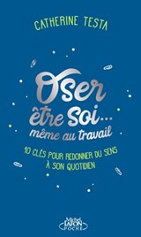 Oser être soi... même au travail - Catherine Testa - 9791022404303
