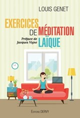 Exercices de méditation laïque - Louis Genet ; Jacques Vigne - 9791024204031