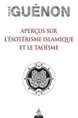 Aperçus sur l'ésotérisme islamique et le Taoïsme - René Guénon - 9791024204680