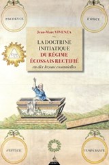 La doctrine initiatique du Régime Écossais Rectifié en dix leçons essentielles - Jean-Marc Vivenza - 9791024204819