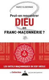 Peut-on rencontrer Dieu en franc-maçonnerie ? - Marie Silberman - 9791024221175