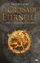 La Croisade éternelle, T1 : La Prêtresse esclave - Victor Fleury - 9791028102692