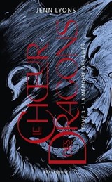 Le Choeur des dragons, T3 : La Mémoire des âmes - Jenn Lyons - 9791028112066