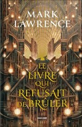 La Trilogie de la Bibliothèque, T1 : Le livre qui refusait de brûler - Mark Lawrence - 9791028115159