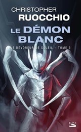 Le Dévoreur de soleil, T3 : Le Démon blanc - Christopher Ruocchio - 9791028115210