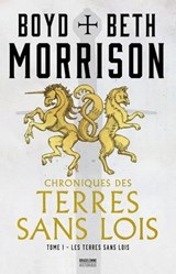 Chroniques des terres sans lois, T1 : Les Terres sans lois - Beth Morrison ; Boyd Morrison - 9791028117580