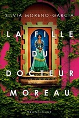 La Fille du docteur Moreau - Silvia Moreno-Garcia - 9791028119201