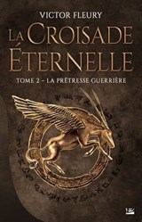 La Croisade éternelle, T2 : La Prêtresse guerrière - Victor Fleury - 9791028119430