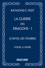 La Guerre des Dragons, T1 : Le Réveil des ténèbres - Raymond E. Feist - 9791028130152