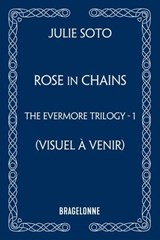 The Evermore Trilogy, T1 : Rose in Chains - Julie Soto - 9791028132972