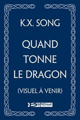 Quand tonne le dragon - K.X. Song - 9791028139629