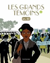 Les Grands Temoins en BD , Tome 02 - Sandrine Martin ; Nicolas Gallet ; Bénédicte Jeancourt-Galignani ; Marc Malès ; Lucas Méthé ; Benoît Marchon ; Valérie Armand ; Virginie Roussel ; Aline Combescot ; Jade Malaussène ; Gwénaëlle Boulet ; Marie Dumi ; Erwann Surcouf ; Agnès Maupré - 9791029328763