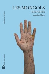 Les Mongols, insoumis - Antoine Maire - 9791031200910