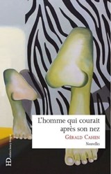L'homme qui courait après son nez - Gérald Cahen - 9791031203546